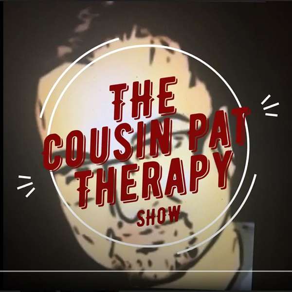The Cousin Pat Therapy Show Podcast Artwork Image