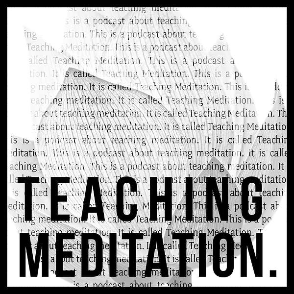Teaching Meditation Podcast Artwork Image
