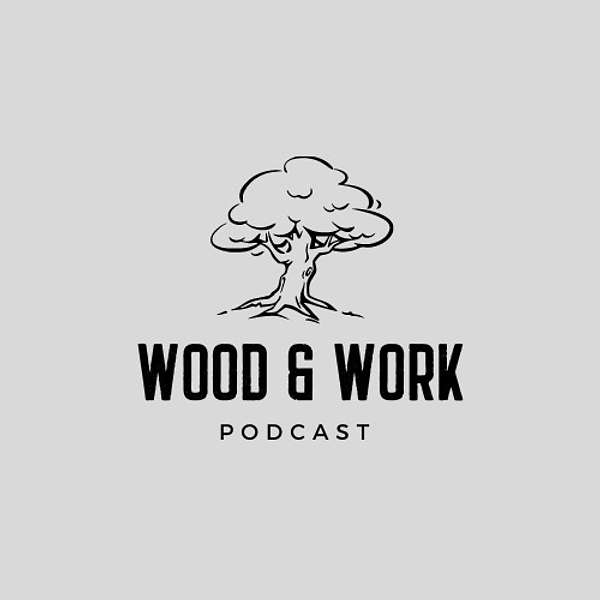 WoodandWork Podcast Artwork Image