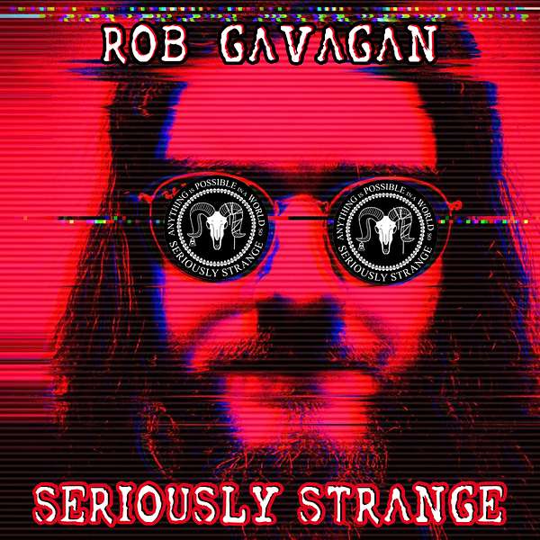 SERIOUSLY STRANGE | Hosted by Rob Gavagan Podcast Artwork Image