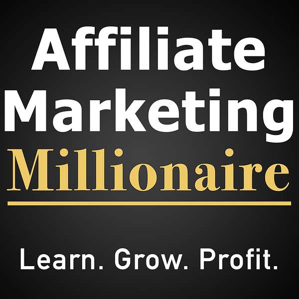 Affiliate Marketing Millionaire Podcast Artwork Image