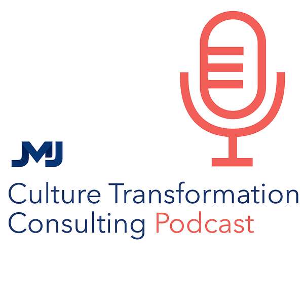 Culture Transformation Consulting powered by JMJ Podcast Artwork Image