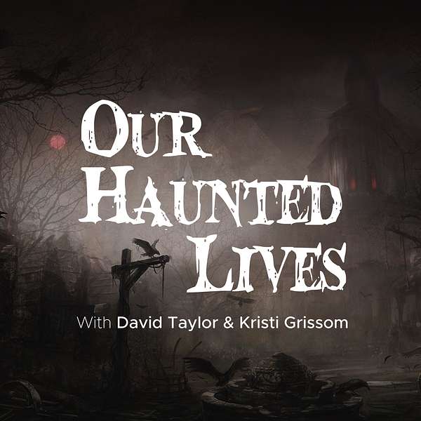 Our Haunted Lives Podcast Artwork Image