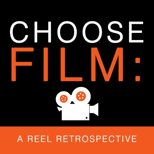 Choose Film: A Reel Retrospective Podcast Artwork Image