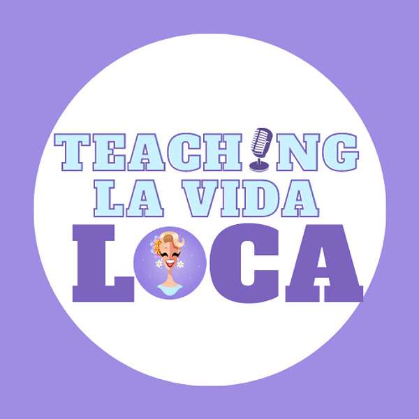 Teaching La Vida Loca Podcast Artwork Image