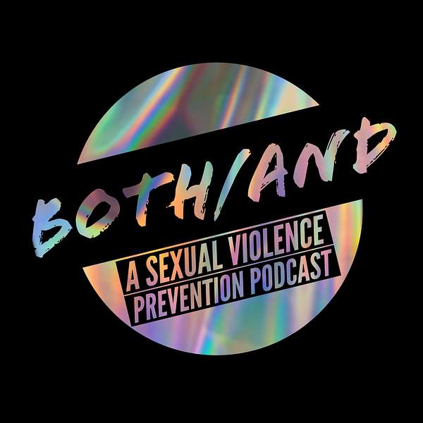 Both/And: A Sexual Violence Prevention Podcast Podcast Artwork Image