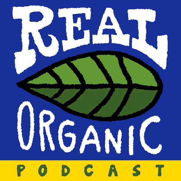 Real Organic Podcast Podcast Artwork Image