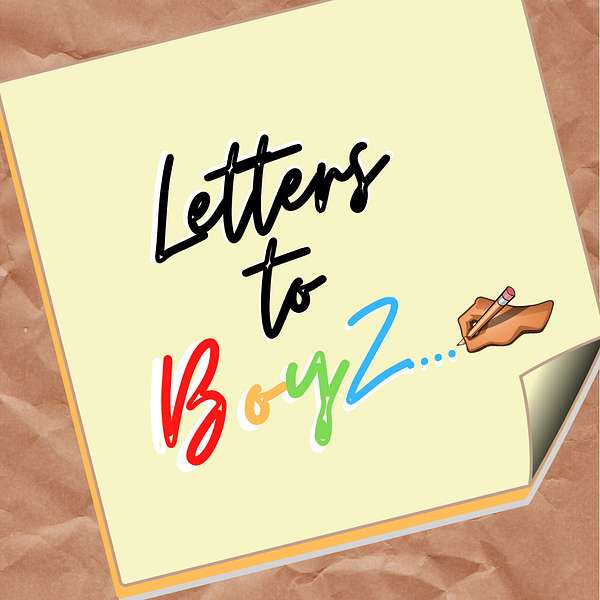 Letters to BoyZ Podcast Podcast Artwork Image