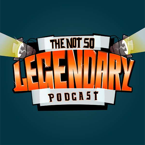 The Not So Legendary Podcast Podcast Artwork Image