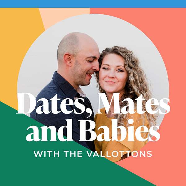 Dates, Mates and Babies with the Vallottons Podcast Artwork Image