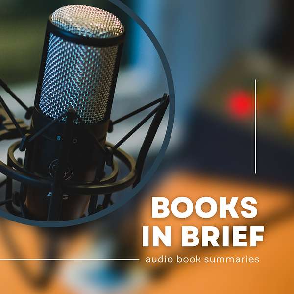 Books in Brief:  The Audio CliffsNotes of Non-Fiction Books Podcast Artwork Image