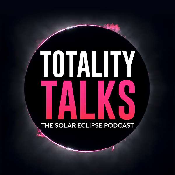 Totality Talks - The Solar Eclipse Podcast Podcast Artwork Image