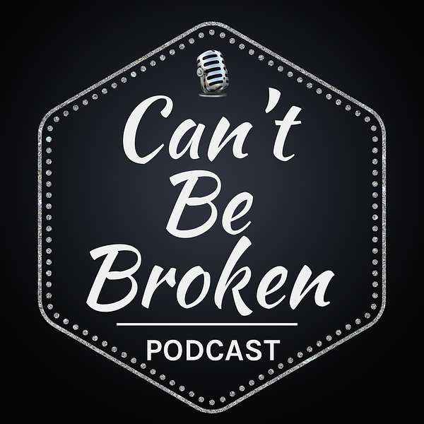 Can't Be Broken Podcast Artwork Image