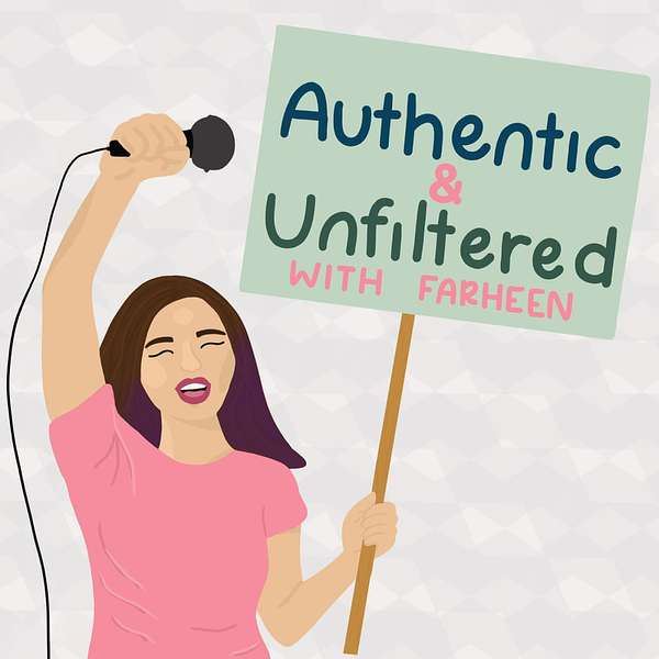 Authentic & Unfiltered with Farheen Podcast Artwork Image