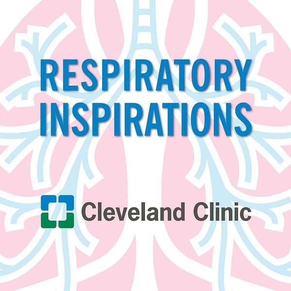 Respiratory Inspirations: A Cleveland Clinic Lungs, Allergy, Critical Illness and Infectious Disease Podcast Podcast Artwork Image