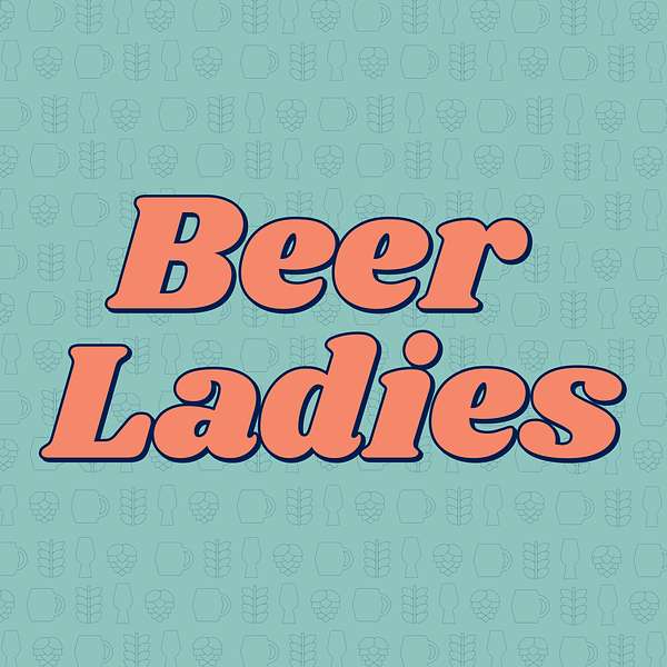 Beer Ladies Podcast Podcast Artwork Image