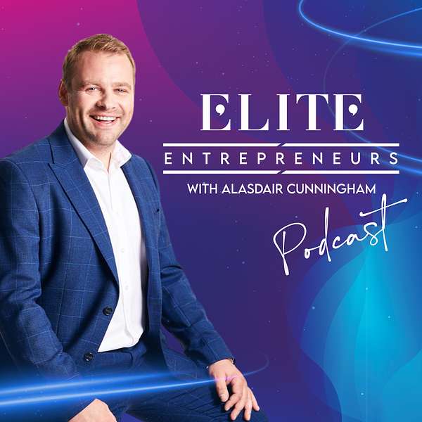 Elite Entrepreneurs with Alasdair Cunningham Podcast Artwork Image
