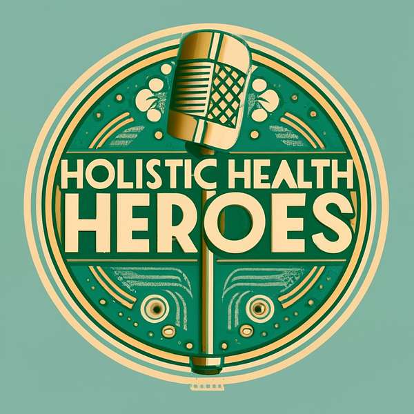 Holistic Health Heroes Podcast Artwork Image