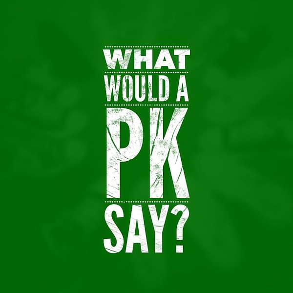 What Would a PK Say? Podcast Artwork Image