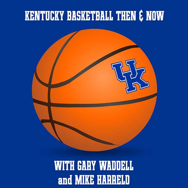 Kentucky Basketball Then & Now Podcast Artwork Image
