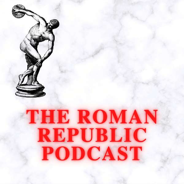The Roman Republic Podcast Podcast Artwork Image