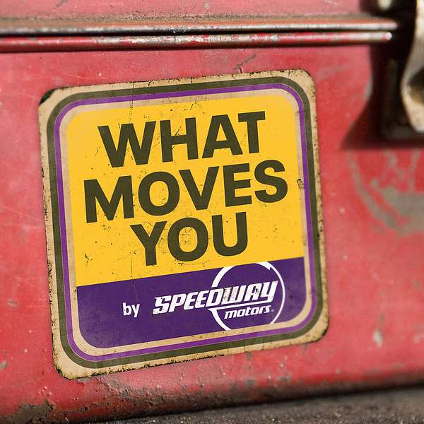 What Moves You | Speedway Motors Podcast Podcast Artwork Image