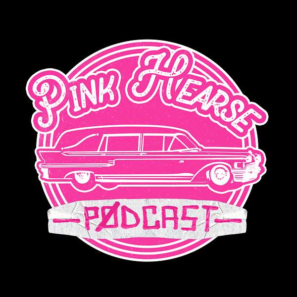 The Pink Hearse Podcast Podcast Artwork Image