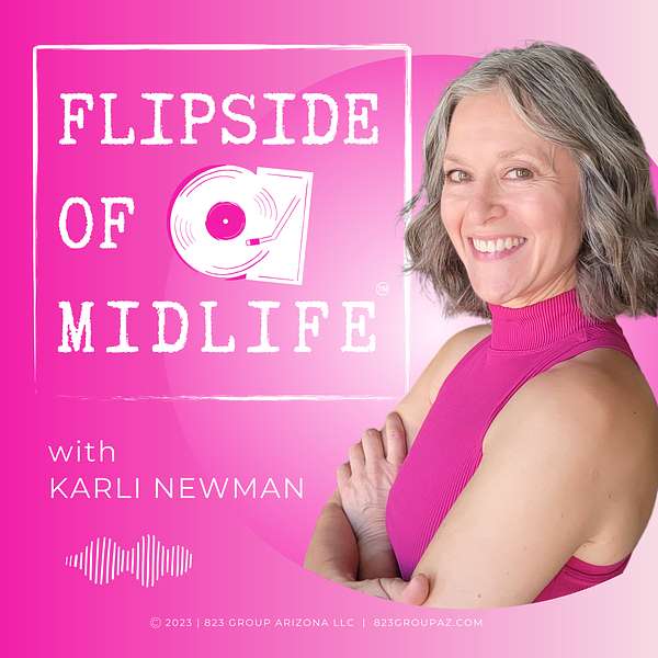 FLIPSIDE OF MIDLIFE®️ with Karli Newman Podcast Artwork Image