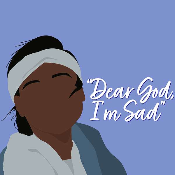 "Dear God, I'm Sad" Podcast Artwork Image