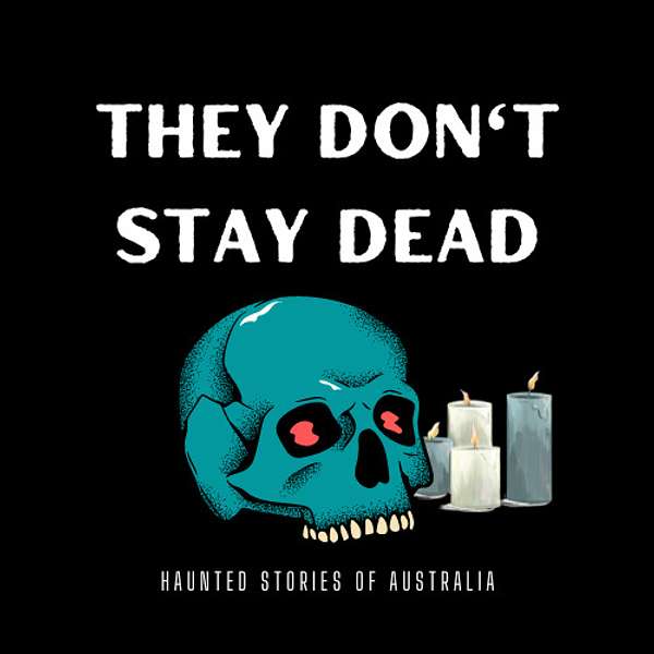 They Don't Stay Dead Podcast Artwork Image