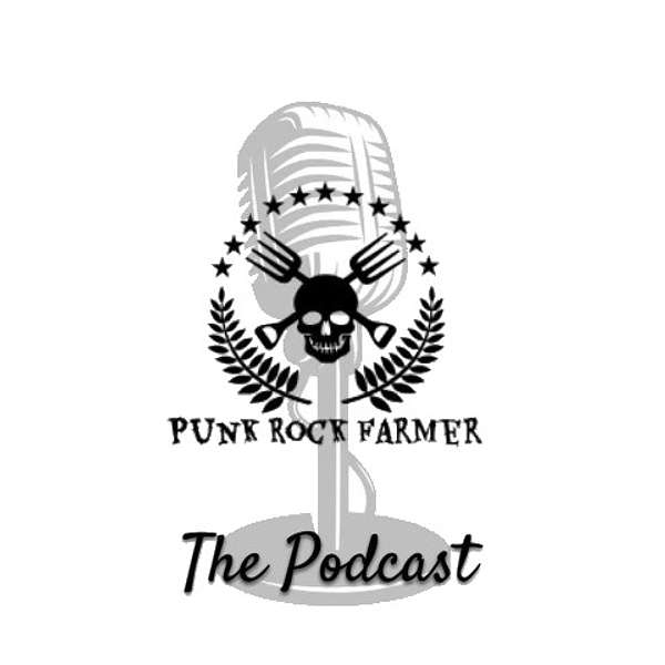 The Punk Rock Farmer Podcast Podcast Artwork Image