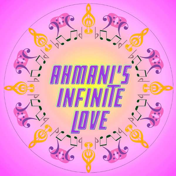 Ahmani's Infinite Love Podcast Artwork Image
