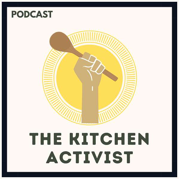 THE KITCHEN ACTIVIST Podcast Artwork Image
