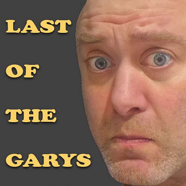 Last Of The Garys Podcast Artwork Image