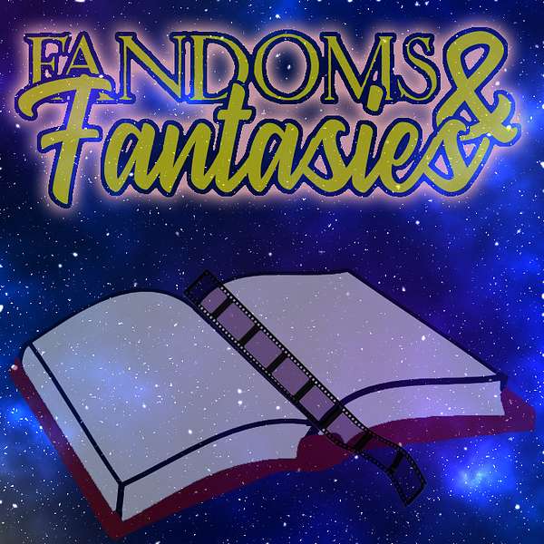 Fandoms and Fantasies Podcast Artwork Image