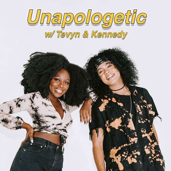 Unapologetic with Tevyn & Kennedy Podcast Artwork Image