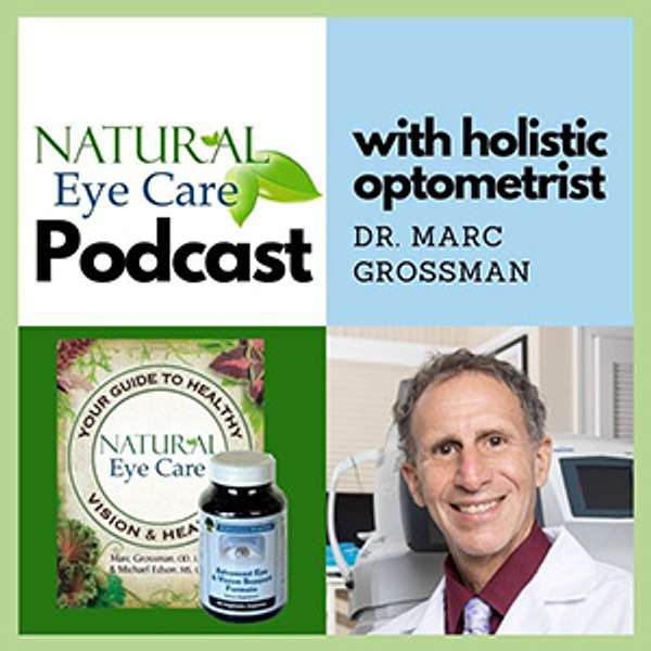 Natural Eye Care with Dr. Marc Grossman, Holistic Optometrist Podcast Artwork Image