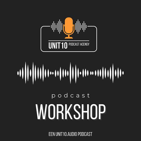 UNIT10 Podcast workshop Podcast Artwork Image