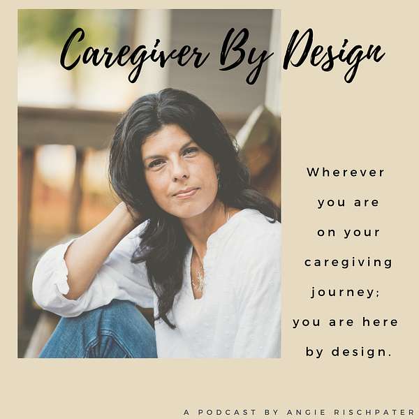 Caregiver by Design Podcast Artwork Image