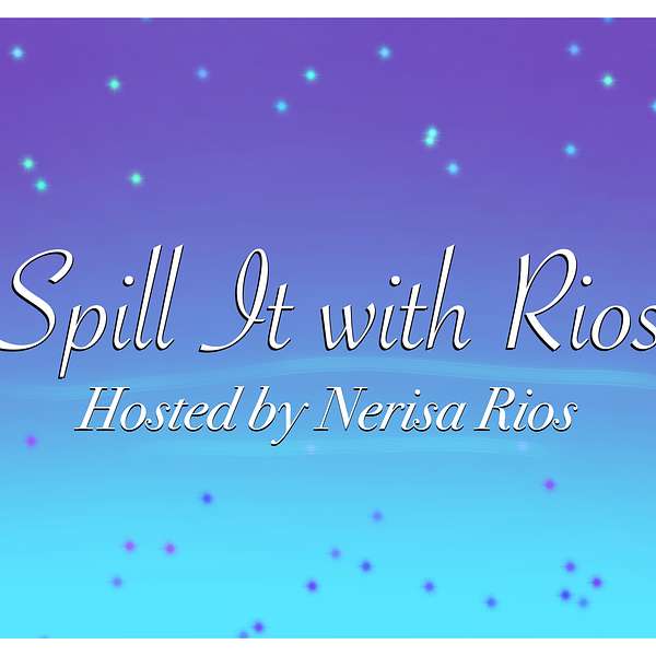 Spill it With Rios! Podcast Artwork Image