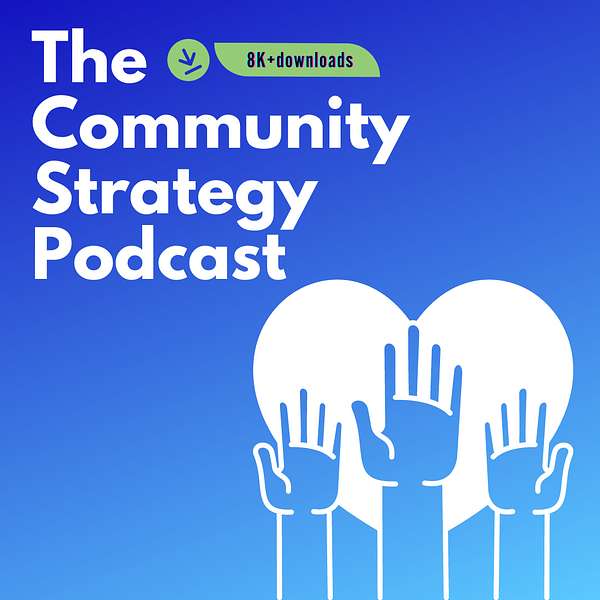 The Community Strategy Podcast: The nexus where online community strategy meets intentionality  Podcast Artwork Image