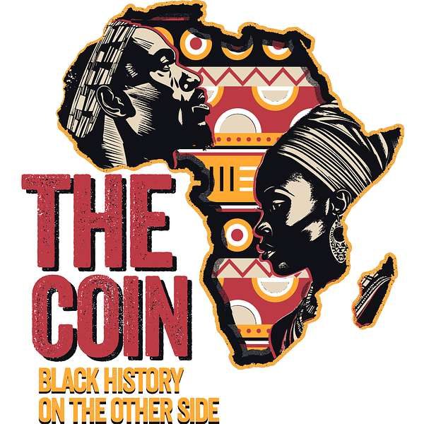 The Coin: Black History On The Other Side Podcast Artwork Image