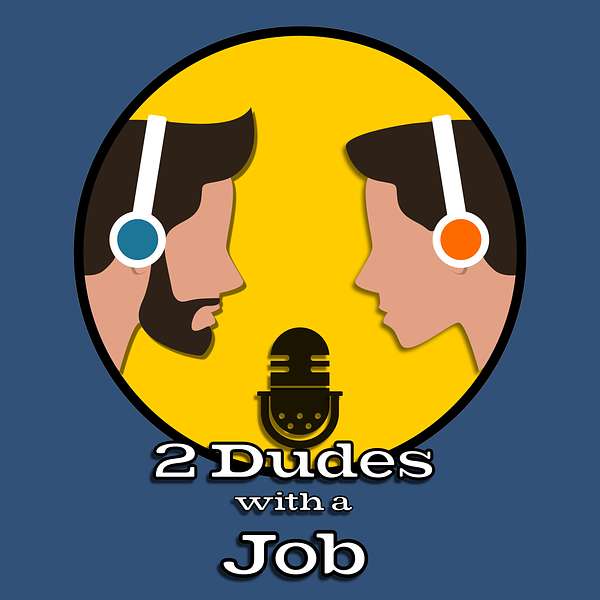2 Dudes With A Job Podcast Artwork Image