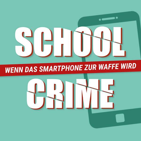 SchoolCrime - Wenn das Smartphone zur Waffe wird Podcast Artwork Image