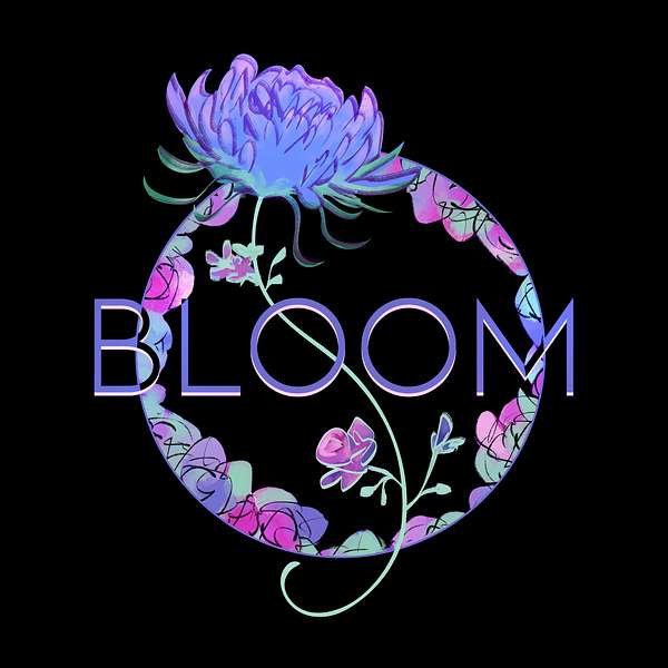 BLOOM the Podcast Podcast Artwork Image