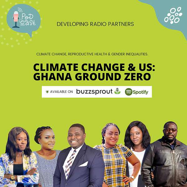 Climate Change and Us: Ghana Ground Zero  Podcast Artwork Image