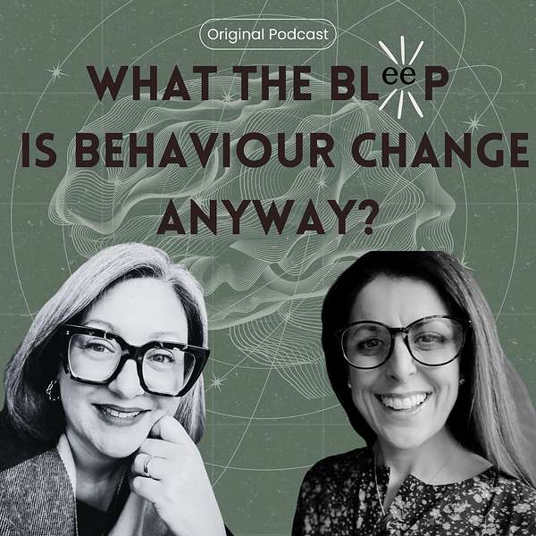 What The Bleep is Behaviour Change Anyway Podcast Artwork Image