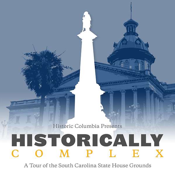 Historically Complex: A Tour of the South Carolina State House Grounds Podcast Artwork Image