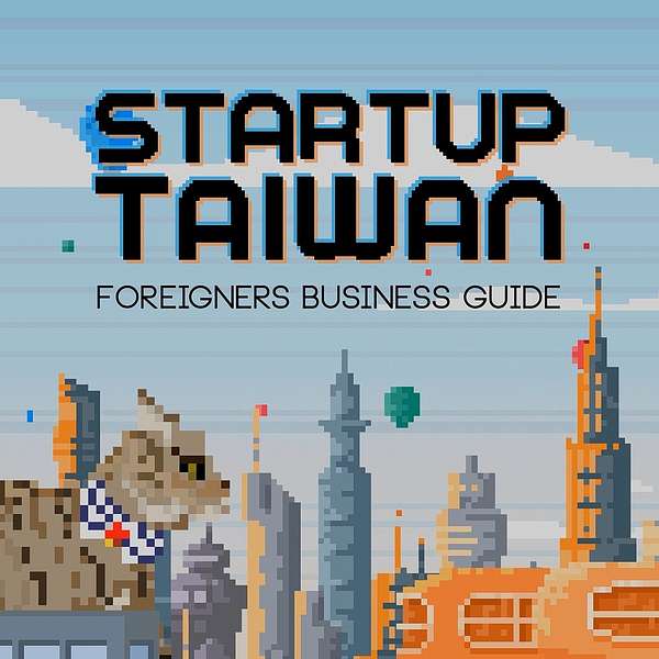 Startup Taiwan: Foreigners Business Guide Podcast Artwork Image