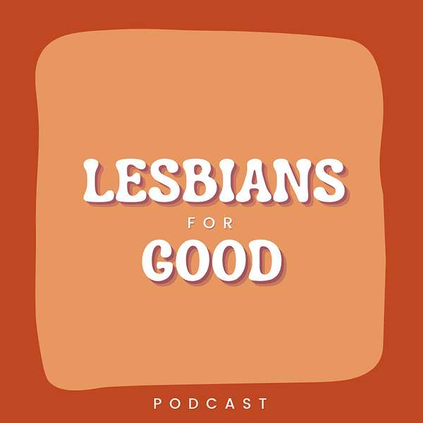 Lesbians for Good Podcast Artwork Image